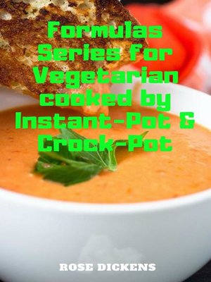 cover image of Formulas Series for Vegetarian Cooked by Instant-Pot & Crock-Pot